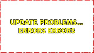Ubuntu: Update problems... Errors Errors (2 Solutions!!)