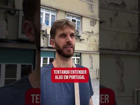 Tentando entender algo em Portugal!