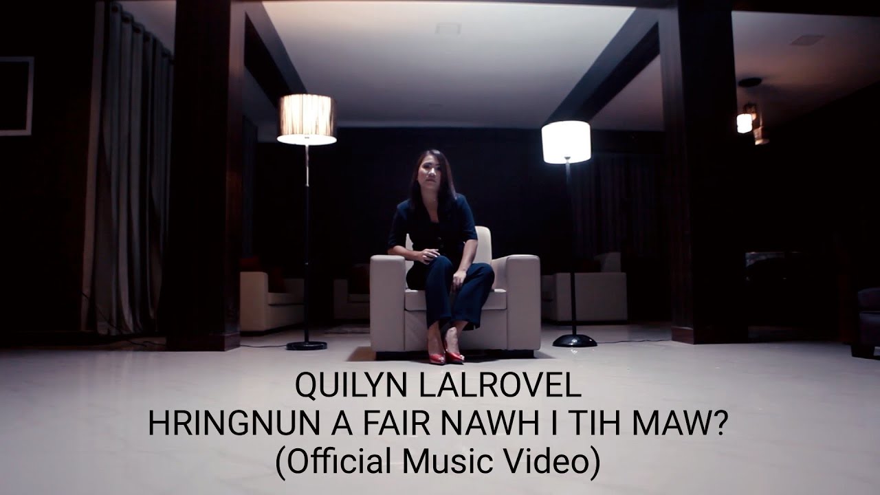 Quilyn Lalrovel   Hringnun a fair nawh i tih maw Official Music Video