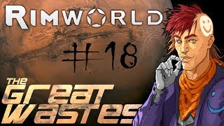 Rimworld A16 - 'The Great Wastes' EP18: Bedknobs & Broomsticks