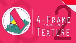 AFrame Tutorial 2: Basic Texture