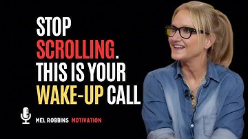 Stop Scrolling. THIS Is Your Wake-Up Call | Motivational Speech by Mel Robbins
