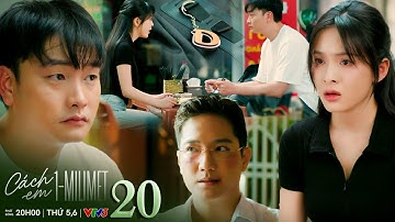 Cách em 1 milimet tập 20 | Nga là bạn gái nhưng đưa lời khai bất lợi cho Đức và cứu nạn cho Nghiêm