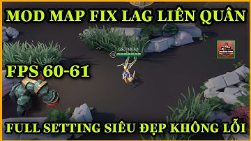 Mod Map Liên Quân | Mod Map Fix Lag AOV Mùa 17 Mới Không Lỗi Không Mất ACC Ổn Định FPS Trong Combat