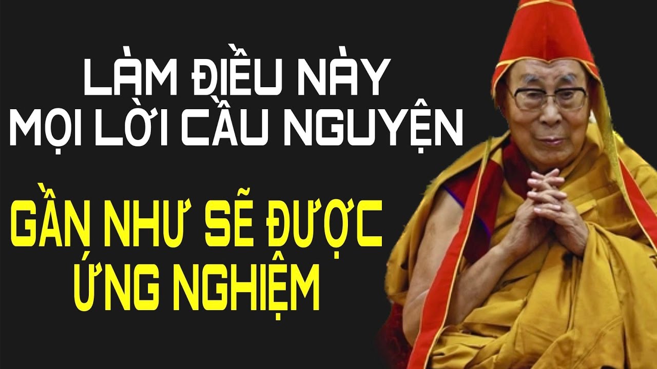 Làm Điều Này Mọi Lời Cầu Nguyện Sẽ Được Ứng Nghiệm - Đức Đạt Lai Lạt Ma Khai Thị