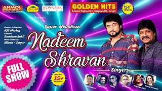 SUPER MELODIOUS NADEEM SHRAVAN I FULL SHOW I GOLDEN HITS I ANMOL ENTERTAINMENT