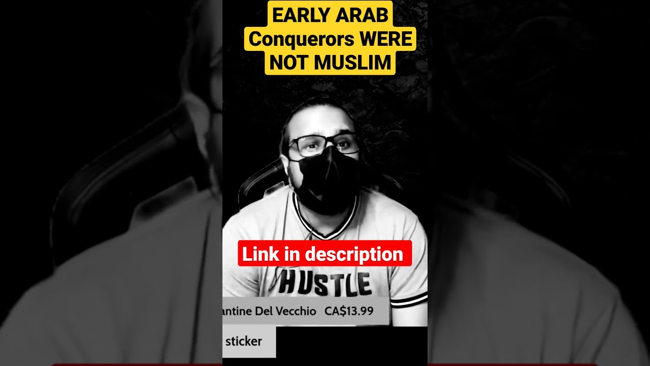 EARLY ARAB Conquerors WERE NOT MUSLIM