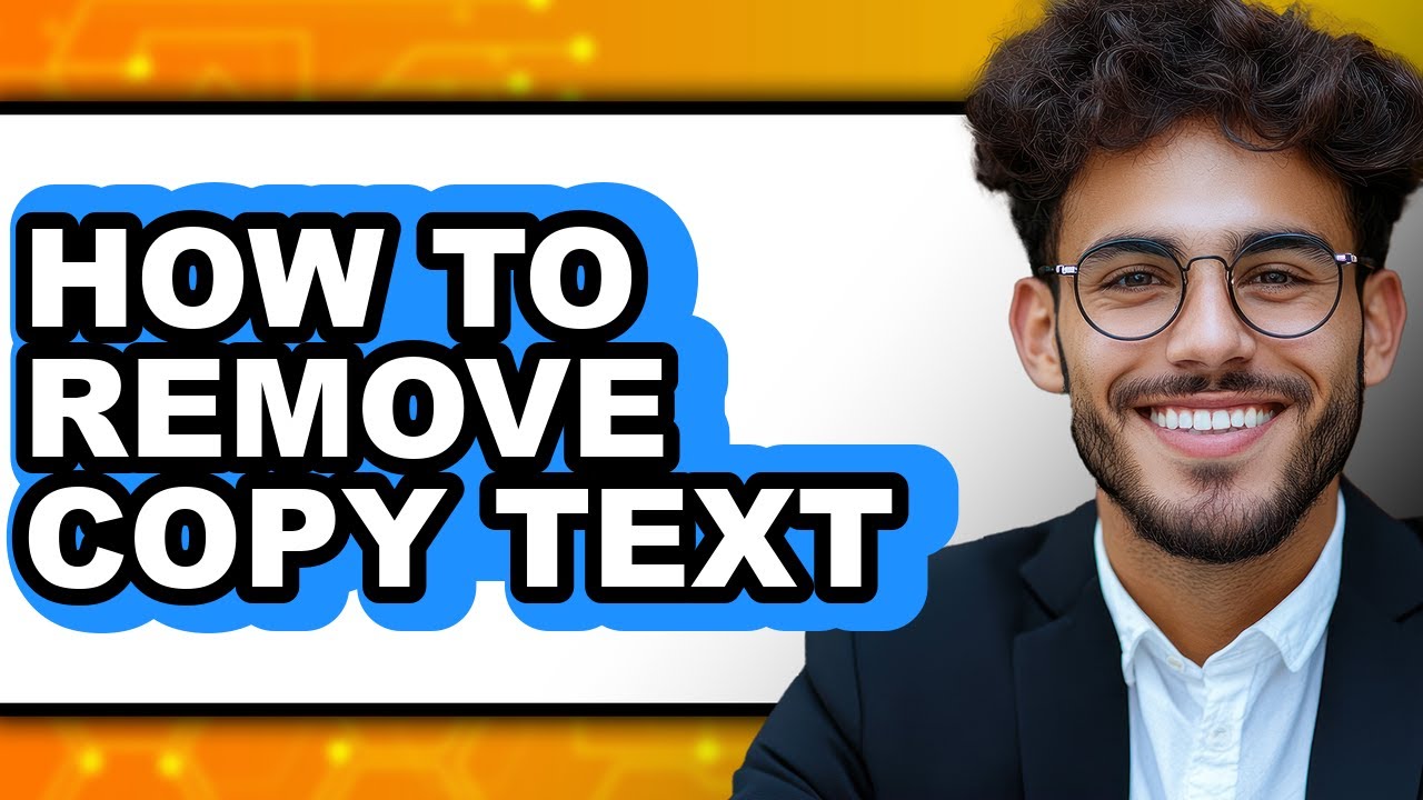 How to Remove Copy Text - Easy Guide