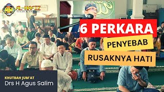 Khutbah Jumat  Enam Perkara Penyebab Rusaknya Hati  Drs H Agus Salim
