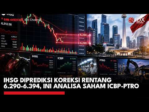 IHSG Diprediksi Koreksi Rentang 6.290-6.394, Ini Analisa Saham ICBP-PTRO | IDXC UPDATE