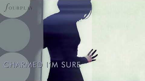 Fourplay - Charmed I'm Sure (audio)