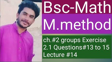 Bsc mathematical method ch.2 Groups Exercise 2.1 Questions 13to15