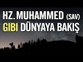 Hz. Muhammed (SAV) gibi Dnyaya Bak??  - Nureddin Y?ld?z