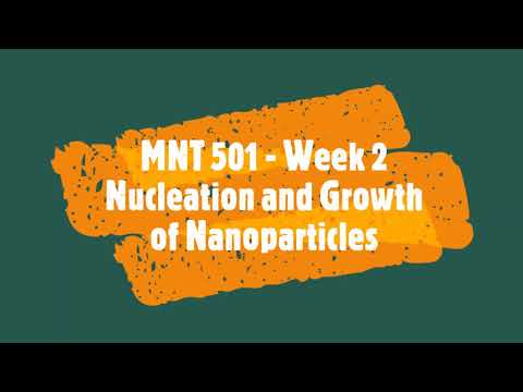 MNT501 Week 2, Nucleation and Growth of Nanoparticles