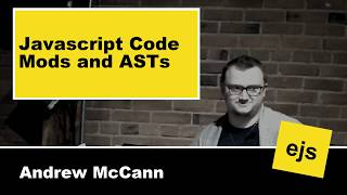 Javascript Code Mods and ASTs with Andrew McCann