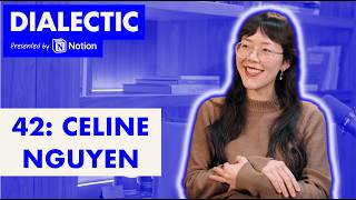 Writing Your Way Into Yourself - Celine Nguyen | Dialectic 42