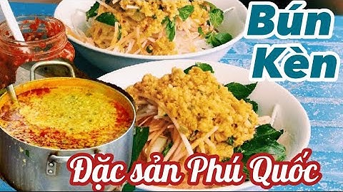 162. Đặc sản Phú Quốc - Bún kèn, ăn một lần nhớ mãi, vừa ngon vừa lạ Cuongcancook official
