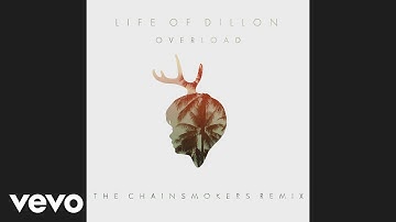 Life Of Dillon - Overload (The Chainsmokers Remix - Pseudo Video)