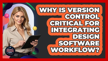 Why Is Version Control Critical For Integrating Design Software Workflow? - Graphic Design Nerd