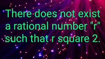 👆There does not exist any rational number such that r square 2.