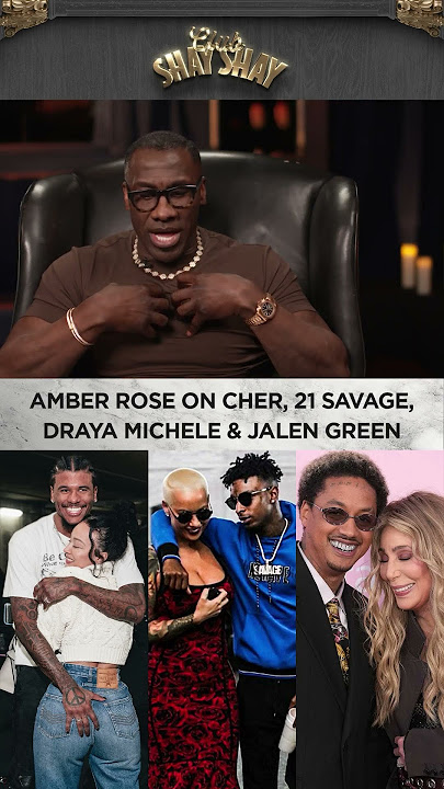 Amber Rose On Cher, 21 Savage, Draya Michele, & Jalen Green | CLUB SHAY SHAY