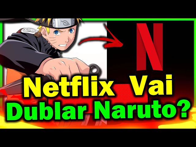Naruto Shippuden Dublado Na Netflix Em 2022? 