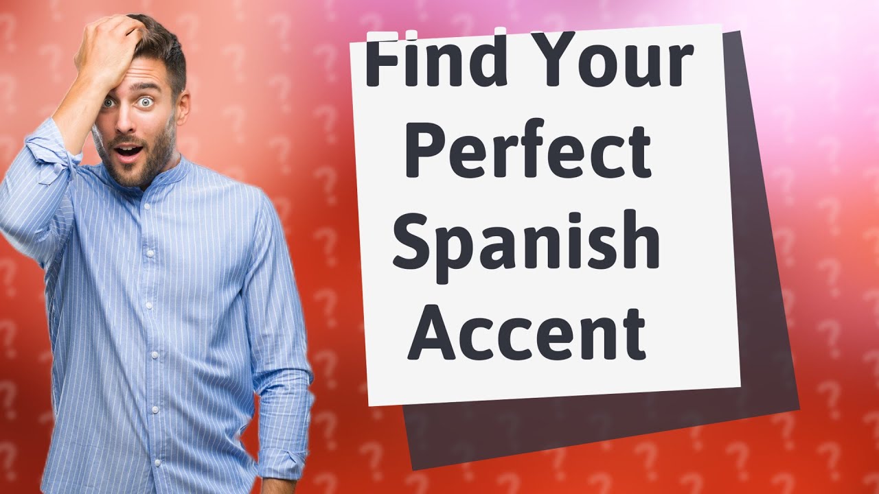 What is the clearest Spanish accent? YouTube