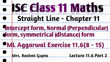 ISC Class 11 Maths | Straight Lines | Intercept form | Normal form | Symmetrical form |Ex11.6(8-15)|