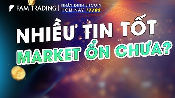 Giá Bitcoin hôm nay và thị trường Crypto ngày 17/3/2023 | FAM TRADING