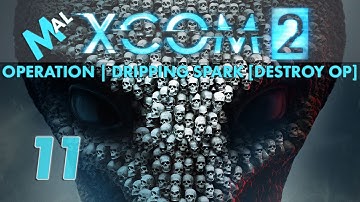 XCOM 2 [MODDED] | Operation Dripping Spark [DESTROY OP] | Let