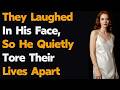 THEY LAUGHED IN HIS FACE, SO HE QUIETLY TORE THEIR LIVES APART