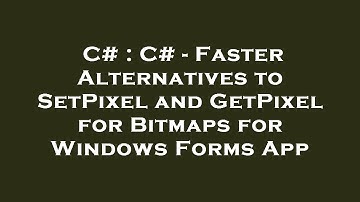 C# : C# - Faster Alternatives to SetPixel and GetPixel for Bitmaps for Windows Forms App
