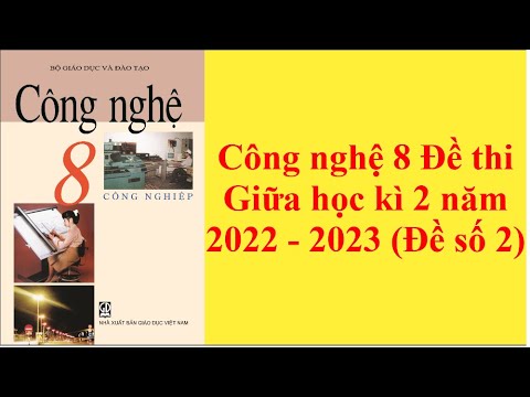 Công nghệ 8 Đề thi Giữa học kì 2 năm 2022 - 2023 Đề số 2 - youtube