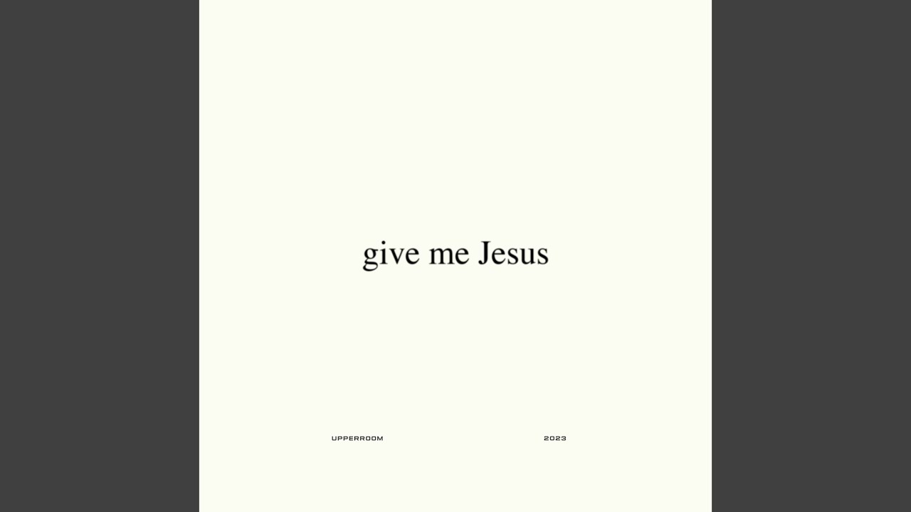 Give Me Jesus (Studio Version) - YouTube