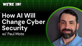WE'RE IN! Podcast - Agentic AI and bespoke vulnerabilities with Paul Mote