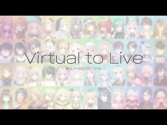 【#NIJIMelodyTime】 Virtual to LIVE 【にじさんじ国際歌リレー企画】のサムネイル