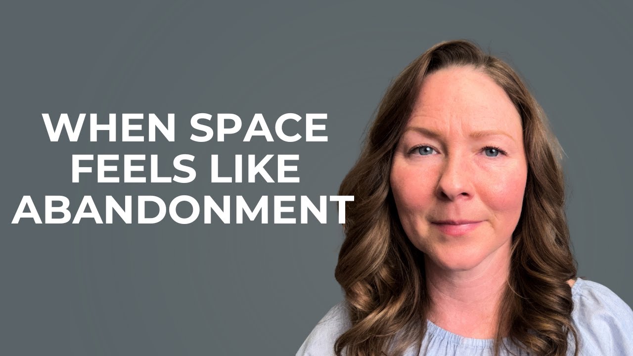 When They Need Space (And It Feels Like Abandonment)