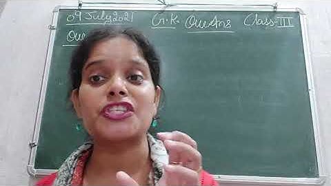 Class III General Knowledge 09 07 2021 by Ms Anchal Singh,  Question answers