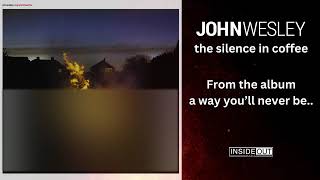 the silence in coffee - John Wesley - From the album a way you'll never be