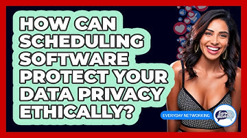 How Can Scheduling Software Protect Your Data Privacy Ethically? - Everyday-Networking