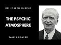 Joseph Murphy - The Psychic Atmosphere - Joseph Murphy Talk - Includes Prayer.