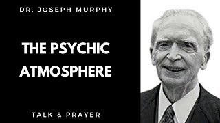 Joseph Murphy  The Psychic Atmosphere  Joseph Murphy Talk  Includes Prayer.