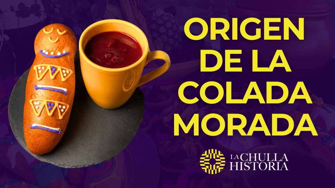 El Origen de la Colada Morada y las Guaguas de Pan | La Chulla Historia