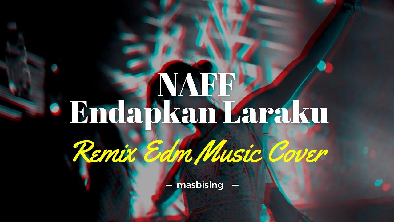 🎵Endapkan Laraku | NAFF (covermusic)