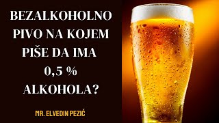 Bezalkoholno Pivo Na Kojem Piše Da Ima 0,5 % Alkohola? - Mr. Elvedin Pezić