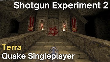 Quake Singleplayer - Terra - Shotgun Experiment 2 (terra5)