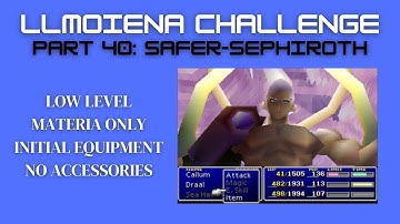 FFVII - LLMOIENA Challenge, Part 40: Safer-Sephiroth