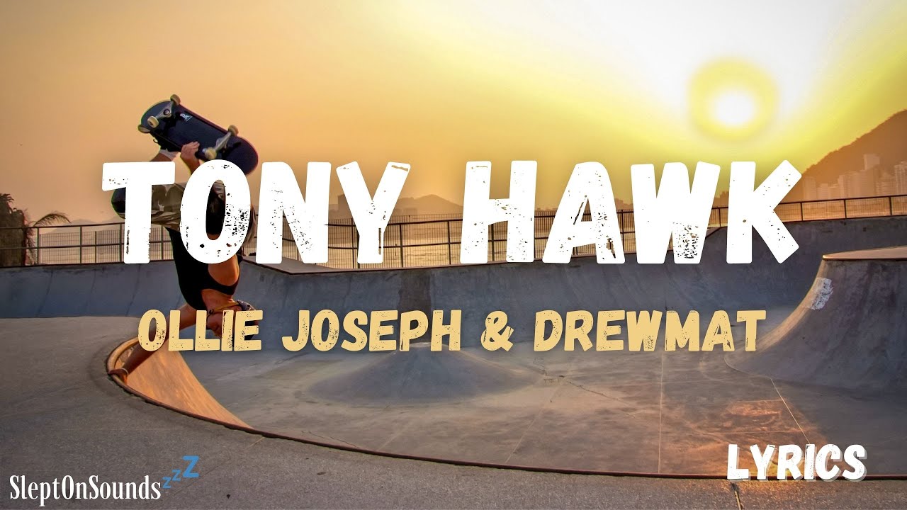 Tony Hawk (Lyrics) Ollie Joseph & Drewmat YouTube