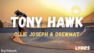 Tony Hawk (Lyrics) - Ollie Joseph \u0026 Drewmat