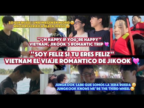 "I'm Happy If You're Happy" Vietnam, The Romantic Trip of #Jikook 🐰🐥💘